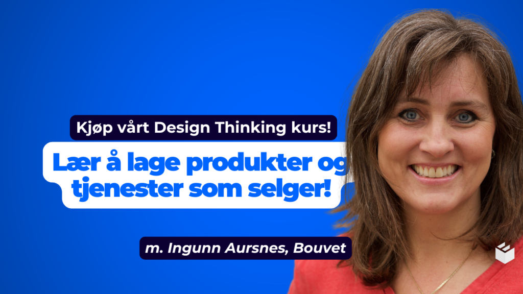 Produkt og tjenesteinnovasjon – Design Thinking!