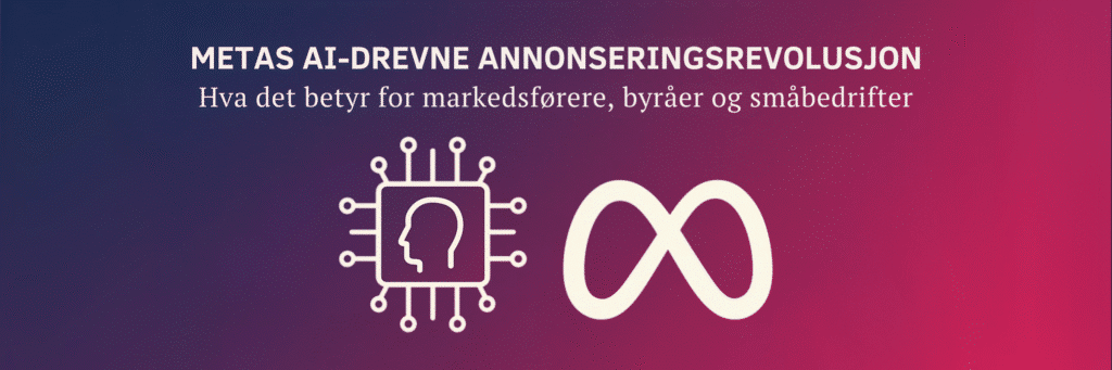 Metas AI-drevne annonseringsrevolusjon Hva det betyr for markedsførere, byråer og småbedrifter (3)