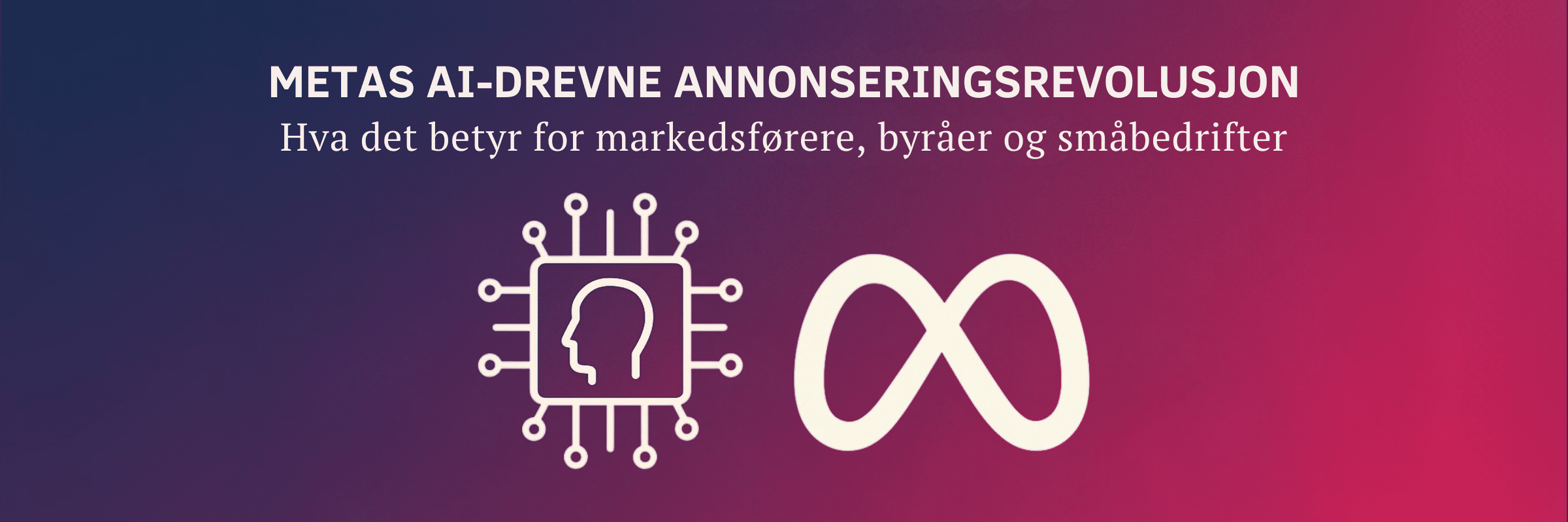 Metas AI-drevne annonseringsrevolusjon Hva det betyr for markedsførere, byråer og småbedrifter (3)