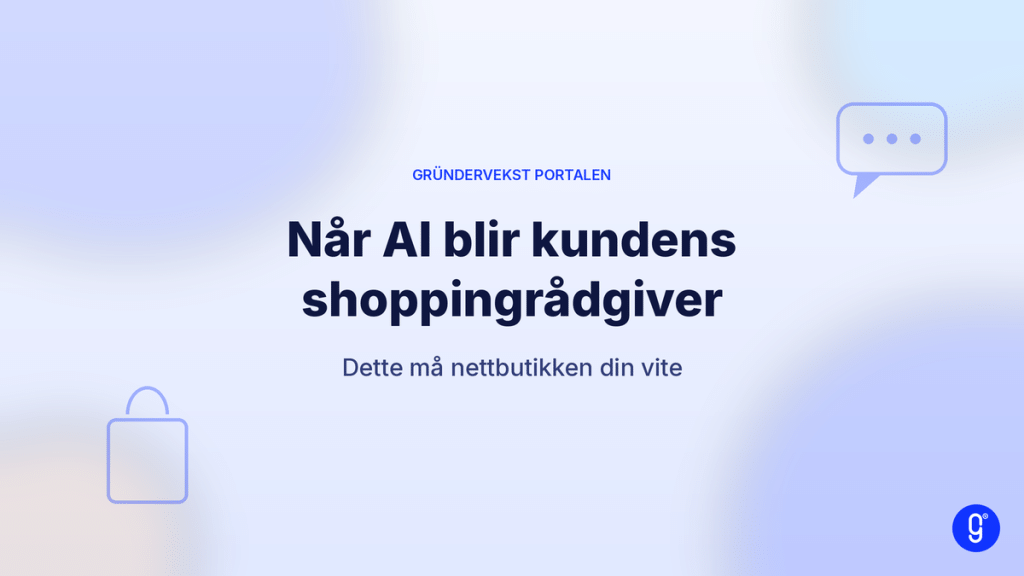 Når AI blir kundens shoppingrådgiver: dette må nettbutikken din vite