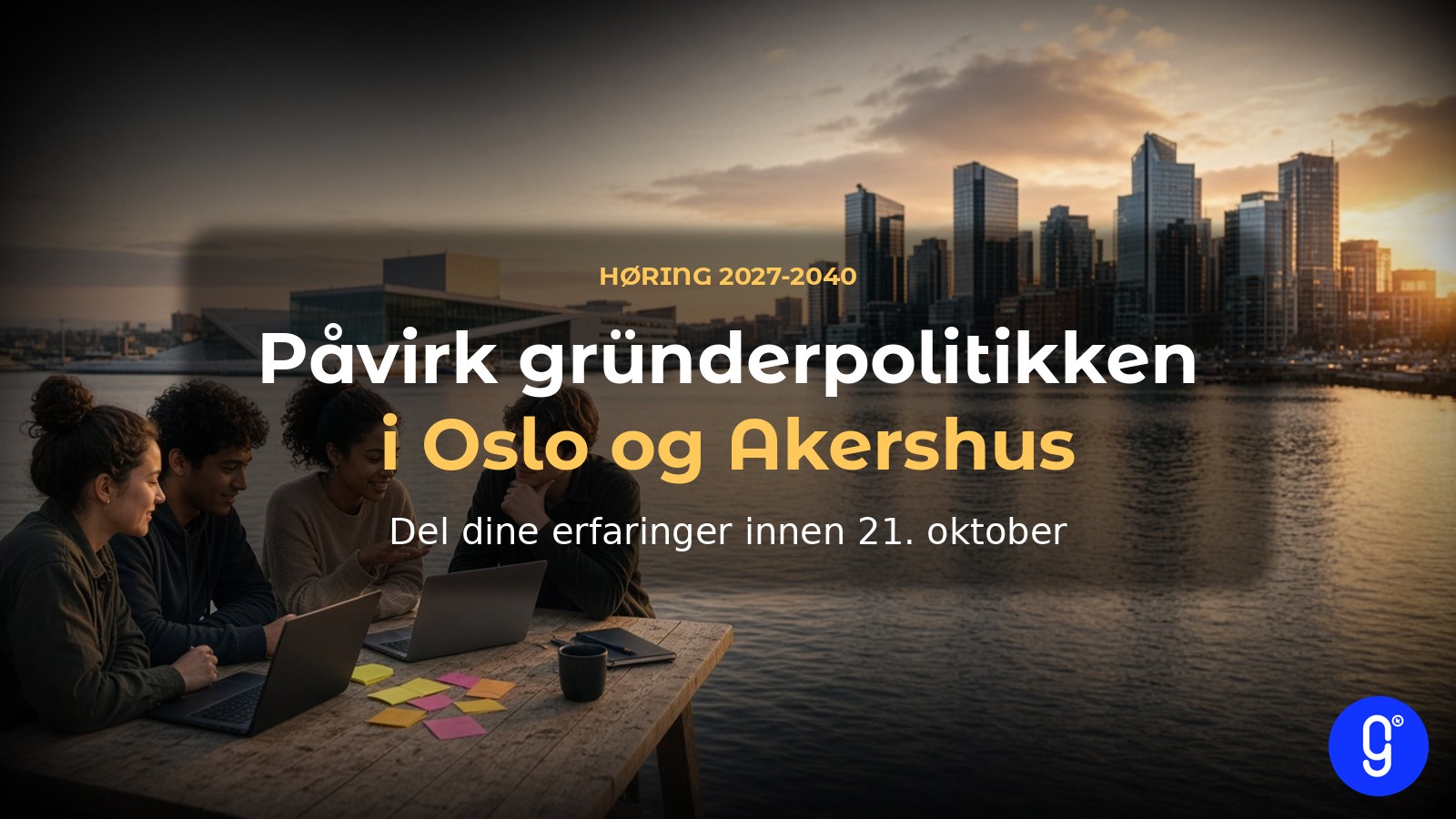 Gründere ved Oslofjorden: Påvirk gründerpolitikken i Oslo og Akershus